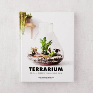 Terrarium: 33 Glass Gardens to Make Your Own Hardcover – Illustrated, 1 June 2018